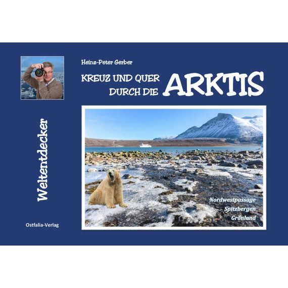 Kreuz und quer durch die Arktis. Nordwestpassage, Spitzbergen, Grönland