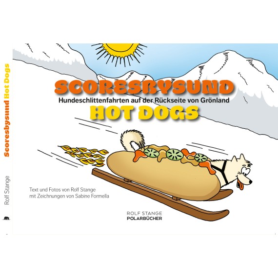 Scoresbysund Hot Dogs – Hundeschlittenfahrten auf der Rückseite von Grönland (Ebook)