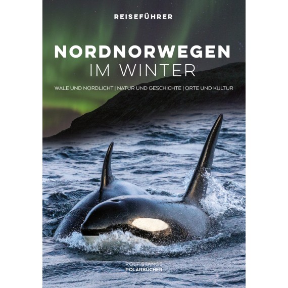Reiseführer: Nordnorwegen im Winter. Wale und Nordlicht, Natur und Geschichte, Orte und Kultur